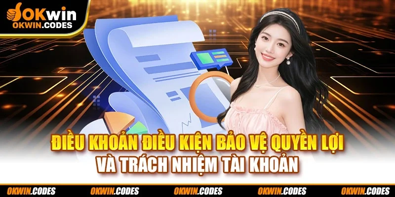 Điều khoản điều kiện bảo vệ quyền lợi và trách nhiệm tài khoản