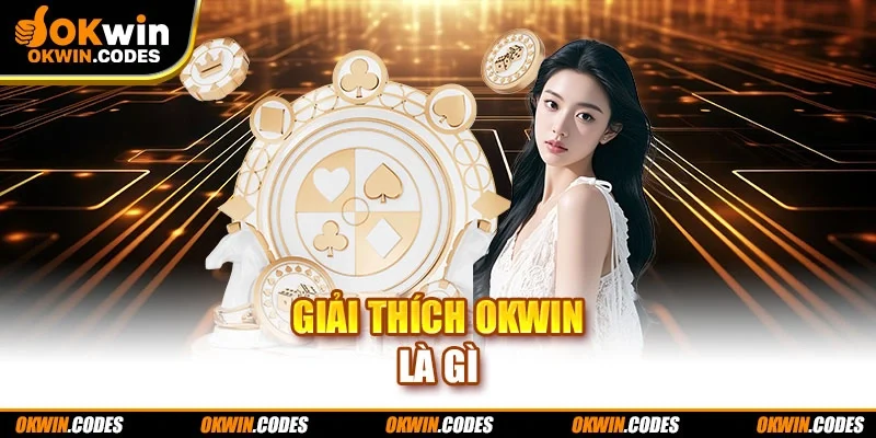 Giải thích Okwin là gì